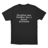 Forgive Me Father For I Have Sinned Unisex T Shirt Black