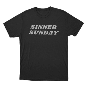 Sinner Sunday Unisex T Shirt Black
