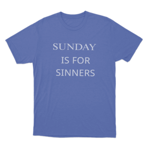 Sunday Is For Sinners Unisex T Shirt Blue